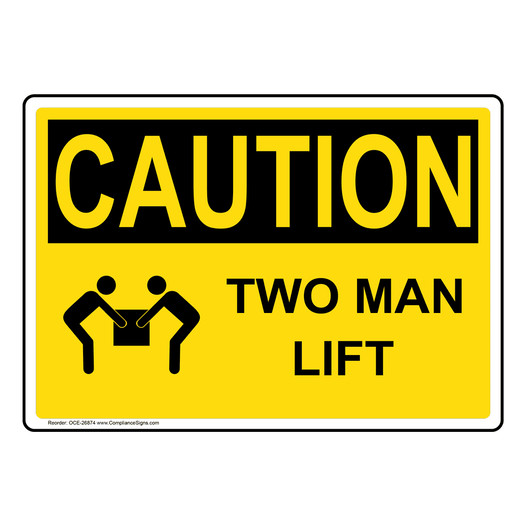 OSHA CAUTION Two Man Lift Sign With Symbol OCE-26874