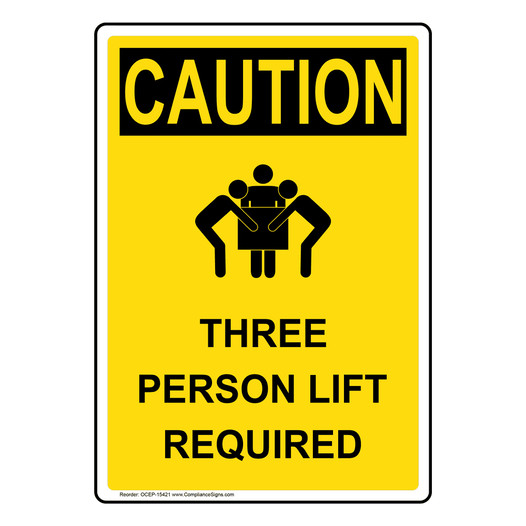 Portrait OSHA CAUTION Three Person Lift Required Sign With Symbol OCEP-15421