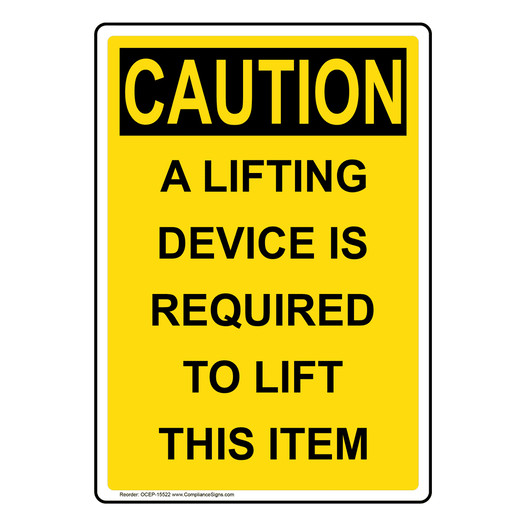 Portrait OSHA CAUTION A Lifting Device Is Required Sign OCEP-15522
