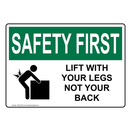OSHA SAFETY FIRST Lift With Your Legs Not Your Back Sign With Symbol OSE-4270