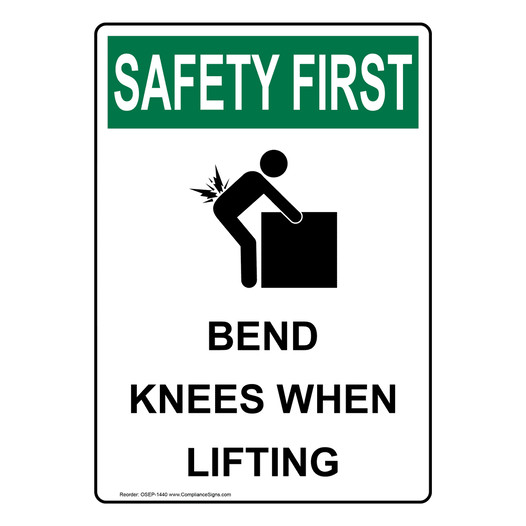Portrait OSHA SAFETY FIRST Bend Knees When Lifting Sign With Symbol OSEP-1440