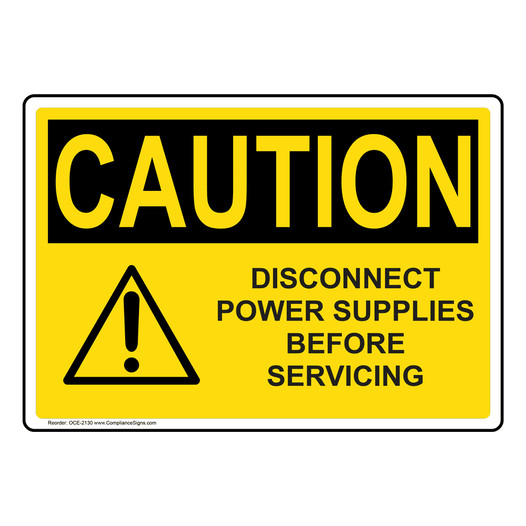 OSHA CAUTION Disconnect Power Supplies Before Servicing Sign With Symbol OCE-2130