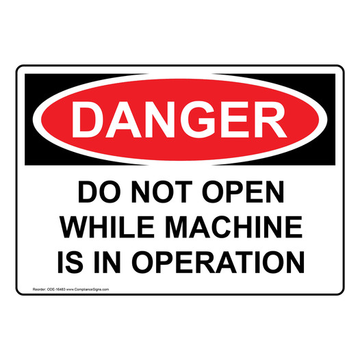 OSHA DANGER Do Not Open While Machine Is In Operation Sign ODE-16483