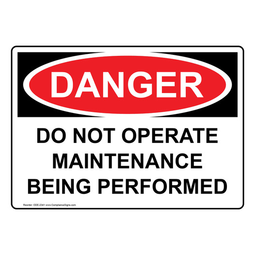 OSHA DANGER Do Not Operate Maintenance Being Performed Sign ODE-2341