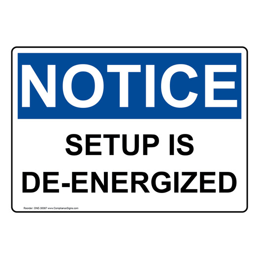 OSHA NOTICE Setup Is De-Energized Sign ONE-30087
