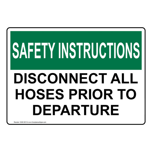 OSHA SAFETY FIRST DISCONNECT ALL HOSES PRIOR TO DEPARTURE Sign OSIE-50114