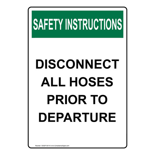 Portrait OSHA SAFETY FIRST DISCONNECT ALL HOSES PRIOR TO DEPARTURE Sign OSIEP-50114