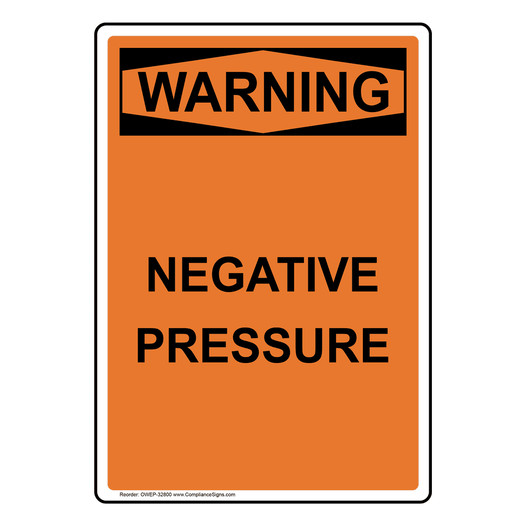 Portrait OSHA WARNING Negative Pressure Sign OWEP-32800