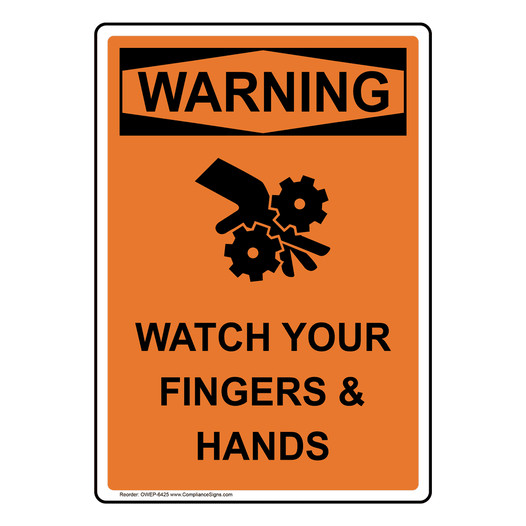 Portrait OSHA WARNING Watch Your Fingers & Hands Sign With Symbol OWEP-6425