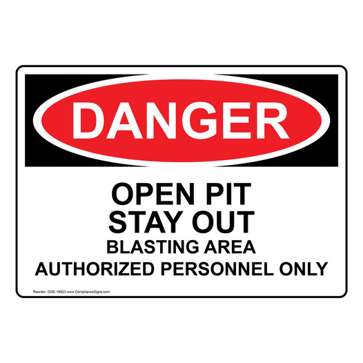 OSHA DANGER Open Pit Stay Out Blasting Area Sign ODE-19923