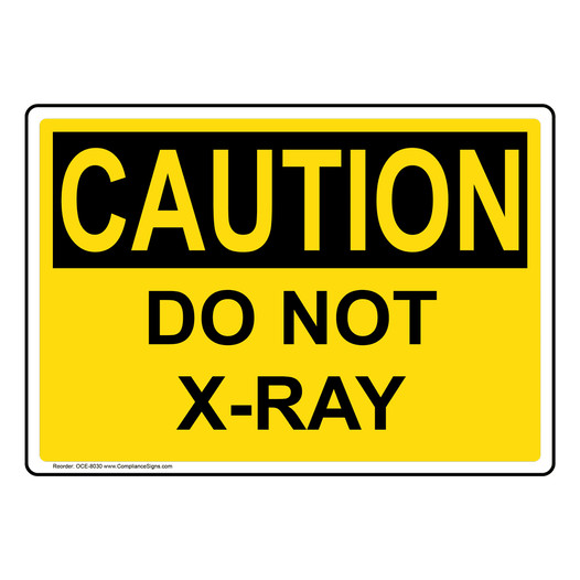 OSHA CAUTION Do Not X-Ray Sign OCE-8030