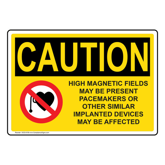 OSHA CAUTION High Magnetic Fields Pacemakers Sign With Symbol OCE-8159