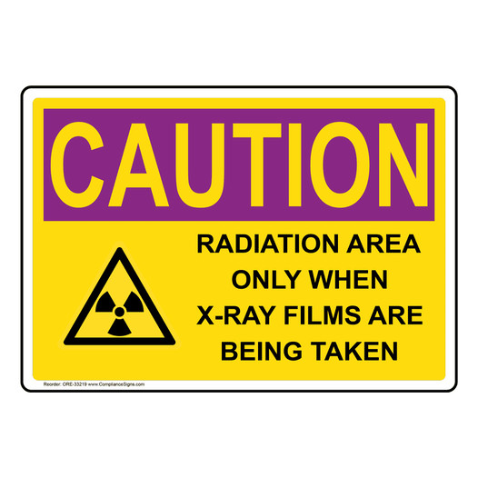 OSHA RADIATION CAUTION Radiation Area Only When X-Ray Sign With Symbol ORE-33219
