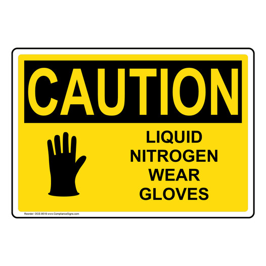 OSHA CAUTION Liquid Nitrogen Wear Gloves Sign With Symbol OCE-9519
