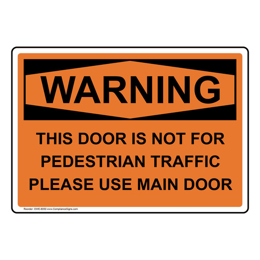 OSHA WARNING Door Not For Pedestrian Traffic Use Main Sign OWE-6050