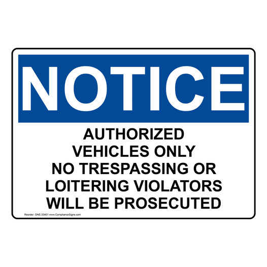OSHA NOTICE Authorized Vehicles Only No Trespassing Sign ONE-33401
