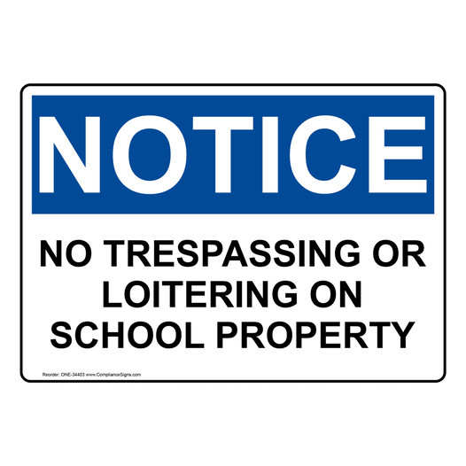 OSHA NOTICE No Trespassing Or Loitering On School Property Sign ONE-34403