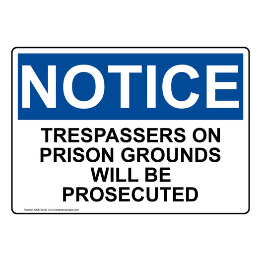 OSHA NOTICE Trespassers On Prison Grounds Will Be Prosecuted Sign ONE-34463