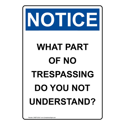 Portrait OSHA NOTICE What Part Of No Trespassing Do Sign ONEP-34347