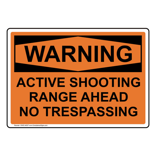 OSHA WARNING Active Shooting Range Ahead No Trespassing Sign OWE-34537