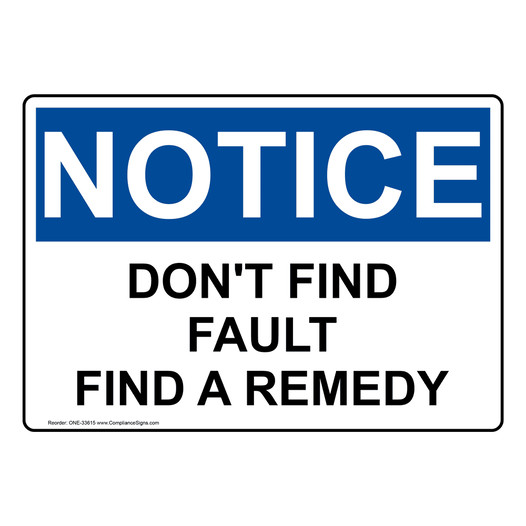OSHA NOTICE Don't Find Fault Find A Remedy Sign ONE-33615