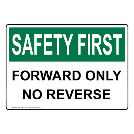 OSHA SAFETY FIRST FORWARD ONLY NO REVERSE Sign OSE-50451