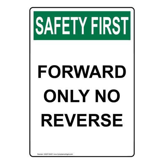 Portrait OSHA SAFETY FIRST FORWARD ONLY NO REVERSE Sign OSEP-50451
