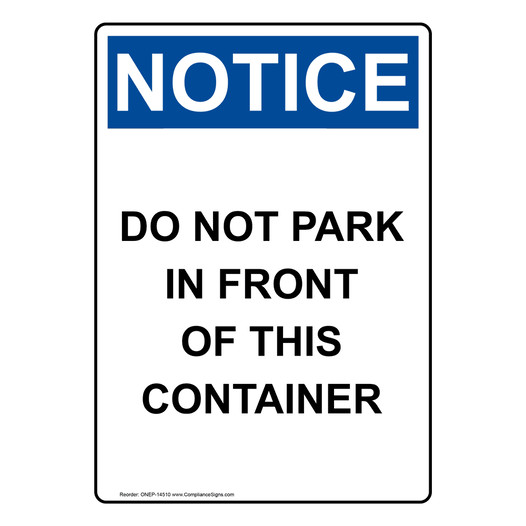 Portrait OSHA NOTICE Do Not Park In Front Of This Container Sign ONEP-14510