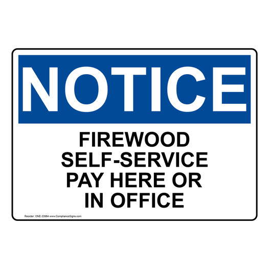 OSHA NOTICE Firewood Self-Service Pay Here Or In Office Sign ONE-33984