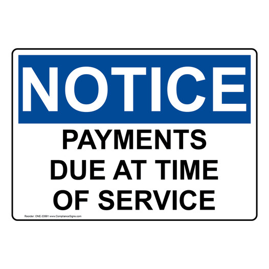 OSHA NOTICE Payments Due At Time Of Service Sign ONE-33991
