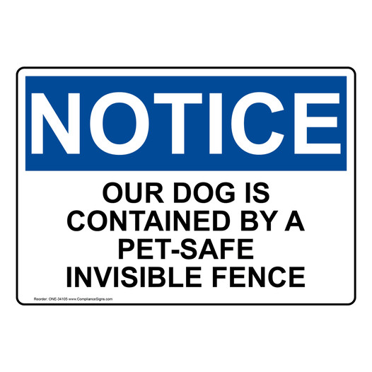 OSHA NOTICE Our Dog Is Contained By A Pet-Safe Invisible Fence Sign ONE-34105