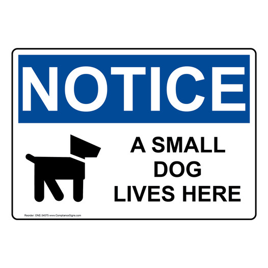 OSHA NOTICE A Small Dog Lives Here Sign With Symbol ONE-34075