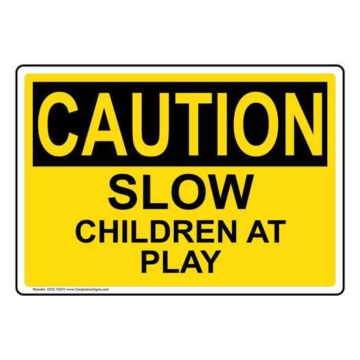 OSHA CAUTION Slow Children At Play Sign OCE-15531