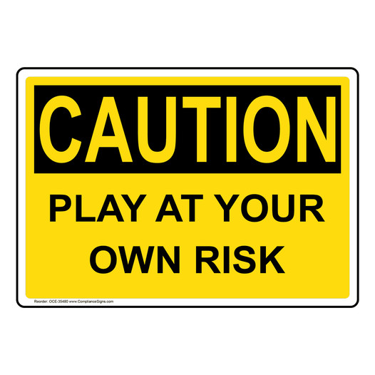 OSHA CAUTION Play At Your Own Risk Sign OCE-35480