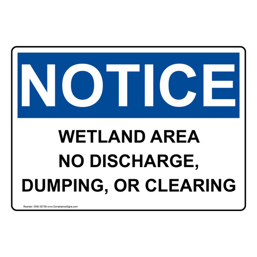 OSHA NOTICE Wetland Area No Discharge, Dumping, Or Clearing Sign ONE-30739