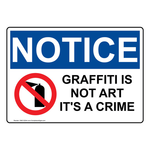 OSHA NOTICE Graffiti Is Not Art It's A Crime Sign With Symbol ONE-32244