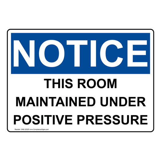 OSHA NOTICE This Room Maintained Under Positive Pressure Sign ONE-35325