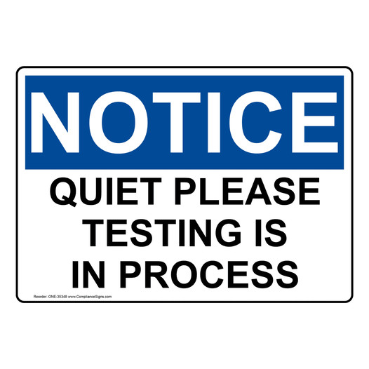 OSHA NOTICE Quiet Please Testing Is In Process Sign ONE-35348