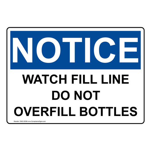 OSHA NOTICE Watch Fill Line Do Not Overfill Bottles Sign ONE-35356