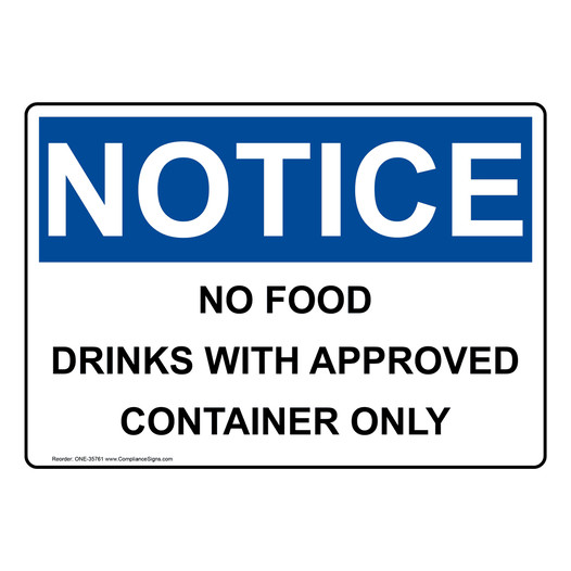OSHA NOTICE No Food Drinks With Approved Container Only Sign ONE-35761