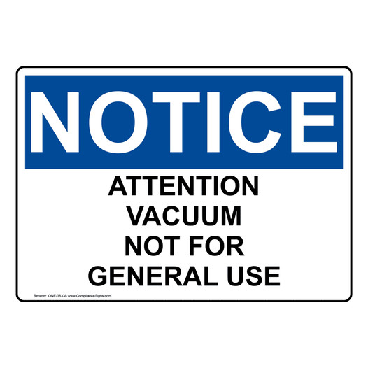 OSHA NOTICE Attention Vacuum Not For General Use Sign ONE-38338