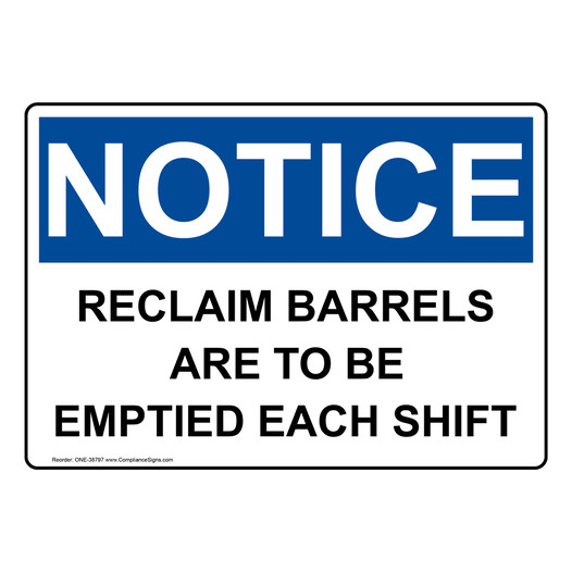 OSHA NOTICE Reclaim Barrels Are To Be Emptied Each Shift Sign ONE-38797