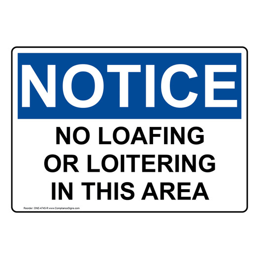 OSHA NOTICE No Loafing Or Loitering In This Area Sign ONE-4745-R