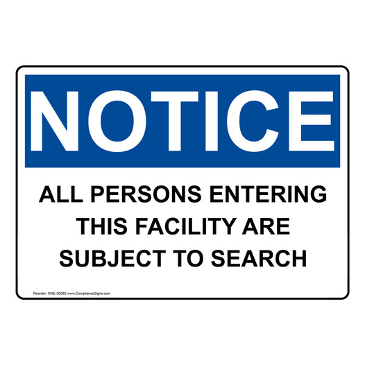 OSHA NOTICE ALL PERSONS ENTERING THIS FACILITY ARE SUBJECT TO SEARCH Sign ONE-50065