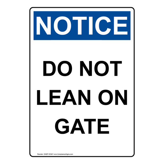 Portrait OSHA NOTICE Do Not Lean On Gate Sign ONEP-35387