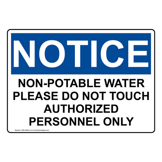 OSHA NOTICE Non-Potable Water Please Do Not Touch Authorized Sign ONE-36844