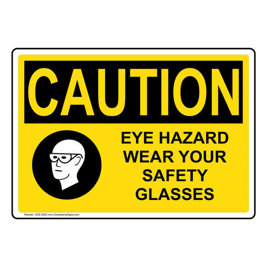 OSHA CAUTION Eye Hazard Wear Your Safety Glasses Sign With Symbol OCE-2930