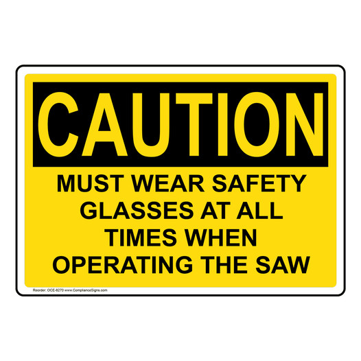OSHA Sign CAUTION Wear Safety Glasses When Operating Sign PPE