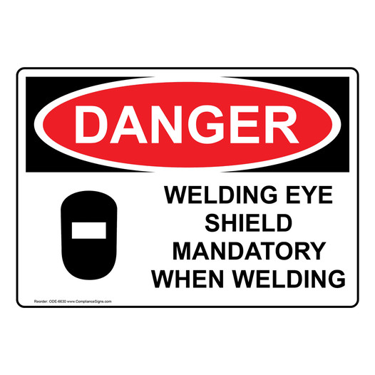 OSHA DANGER Welding Eye Shield Mandatory When Welding Sign With Symbol ODE-6630