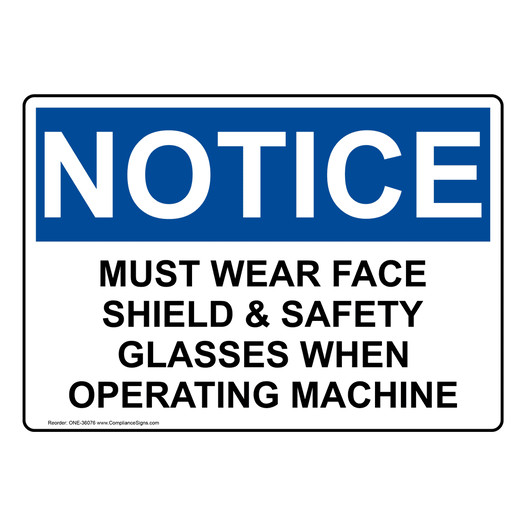 OSHA NOTICE Must Wear Face Shield & Safety Glasses When Sign ONE-36076